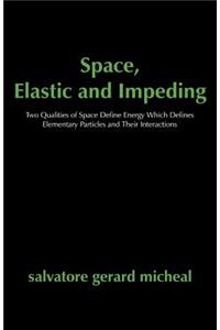 Space, Elastic and Impeding