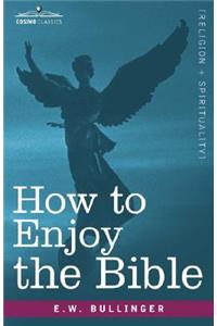 How to Enjoy the Bible