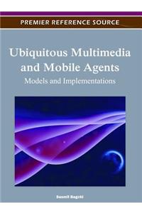 Ubiquitous Multimedia and Mobile Agents