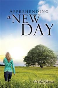 Apprehending a New Day