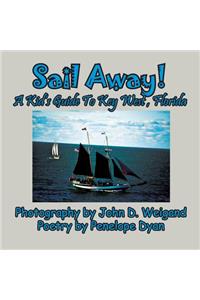 Sail Away! A Kid's Guide To Key West, Florida