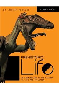 Prehistoric Life: An Examination of the History of Life and Evolution