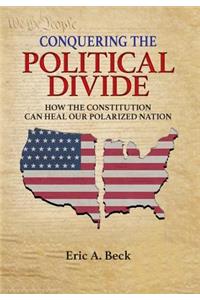 Conquering the Political Divide: How the Constitution Can Heal Our Polarized Nation