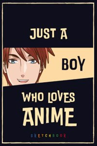 Just A Boy Who Loves Anime