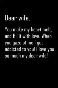 Dear Wife, you make my heart melt