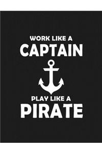 Work Like a Captain Play Like a Pirate