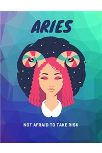 Aries, Not Afraid To Take Risk