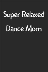 Super Relaxed Dance Mom