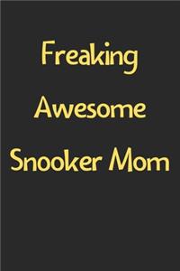 Freaking Awesome Snooker Mom
