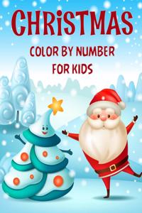 Christmas color by number for kids.: Fun Children's Christmas Gift or Present for kids.Christmas Activity Book Color by Number (coloring book).