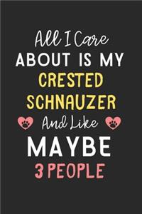 All I care about is my Crested Schnauzer and like maybe 3 people