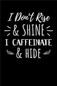 I Don't Rise & Shine I Espresso and Hide