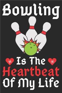 Bowling Is The Heartbeat Of My Life