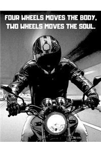 Four Wheels Moves the Body, Two Wheels Moves the Soul.