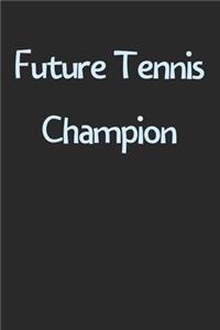 Future Tennis Champion