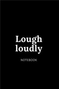 Lough loudly notebook