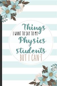 Things I Want To Say To My Physics Students But I Can't
