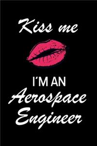 Kiss Me I'm an Aerospace Engineer