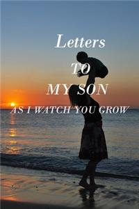 Letters to My Son as I Watch You Grow