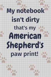 My notebook isn't dirty that's my Miniature American Shepherd's paw print!