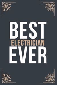 Best Electrician Ever: 6''x9'' Electrician Lined Writing Notebook Journal, 120 Pages, Best Novelty Birthday Santa Christmas Gift For Friends, Parents, Boss, Coworkers.