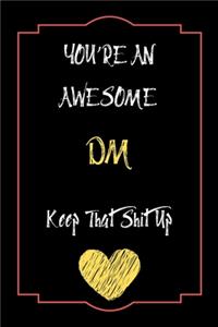 You're An Awesome DM Keep That Shit Up Notebook Funny Gift For DM