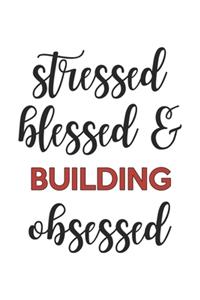 Stressed Blessed and Building Obsessed Building Lover Building Obsessed Notebook A beautiful