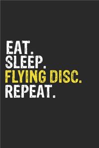 Eat Sleep Flying disc Repeat Funny Cool Gift for Flying disc Lovers Notebook A beautiful