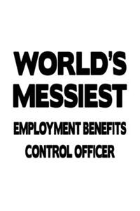 World's Messiest Employment Benefits Control Officer