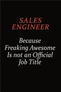 Sales Engineer Because Freaking Awesome Is Not An Official Job Title