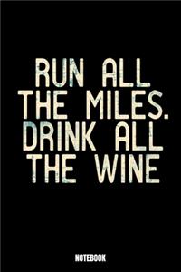 Drink All The Wine Notebook: Running Jogger Notizbuch I Läufer Training Journal I Lauf Tagebuch I Running Diary I Lauftraining Log I Marathon Training Journal I Workout Journal 