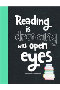 Reading is Dreaming with Open Eyes Reading Log & Book Report
