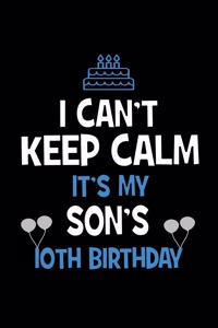 I Can't Keep Calm It's My Son's 10th Birthday