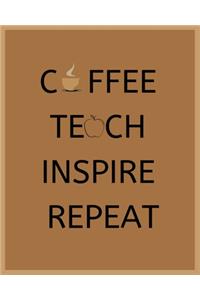 Coffee Teach Inspire Repeat