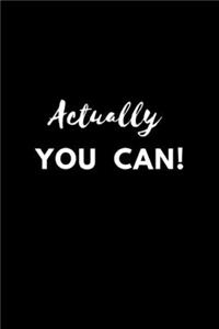 Actually You Can