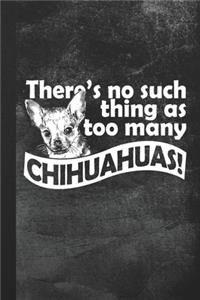 There's no such thing as too many chihuahuas!