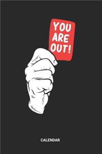 You Are Out Calendar
