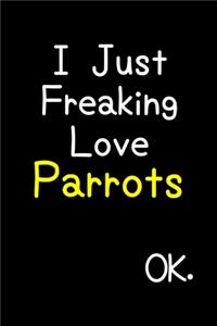 I Just Freaking Love Parrots Ok.