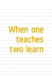 When One Teaches Two Learn