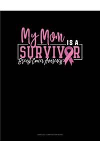My Mom Is A Survivor Breast Cancer Awareness