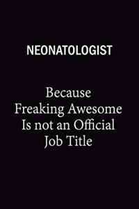 Neonatologist Because Freaking Awesome Is Not An Official Job Title