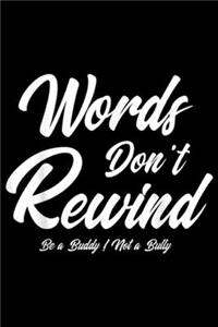 Words Don't Rewind Be A Buddy! Not A Bully