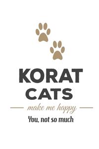 Korat Cats Make Me Happy You, Not So Much