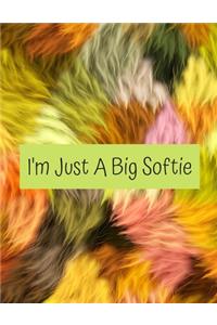 I'm Just A Big Softie