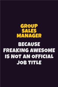 Group Sales Manager, Because Freaking Awesome Is Not An Official Job Title