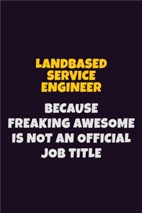 Landbased Service Engineer, Because Freaking Awesome Is Not An Official Job Title