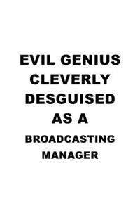 Evil Genius Cleverly Desguised As A Broadcasting Manager