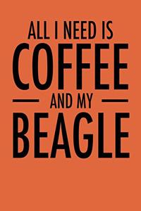 All I Need is Coffee and My Beagle