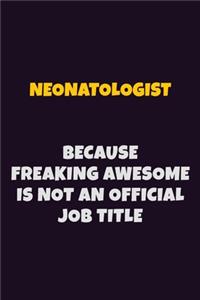 Neonatologist, Because Freaking Awesome Is Not An Official Job Title