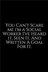 You Can't Scare Me I'm A Social Worker